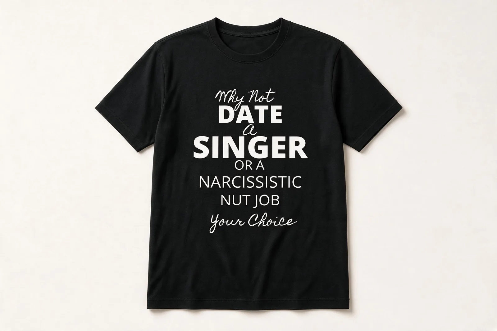 Why Not Date A Singer Tee in Black
